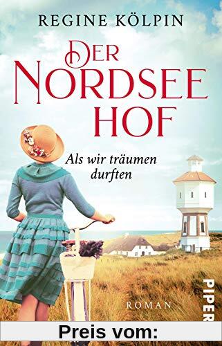 Der Nordseehof – Als wir träumen durften (Der Nordseehof 1): Roman